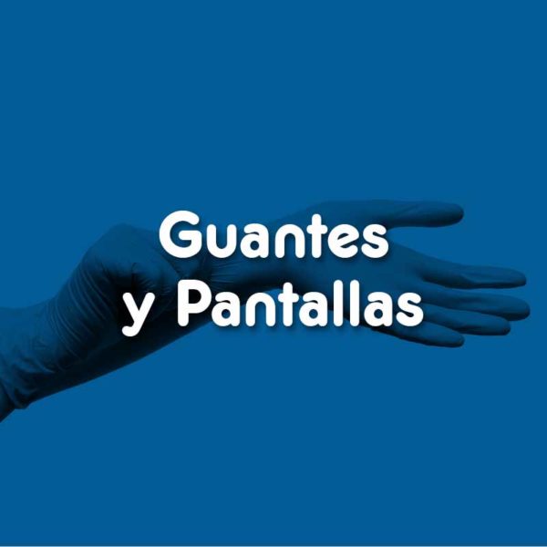Guantes y Pantallas